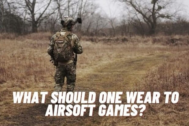 What should you wear to airsoft games and how?
